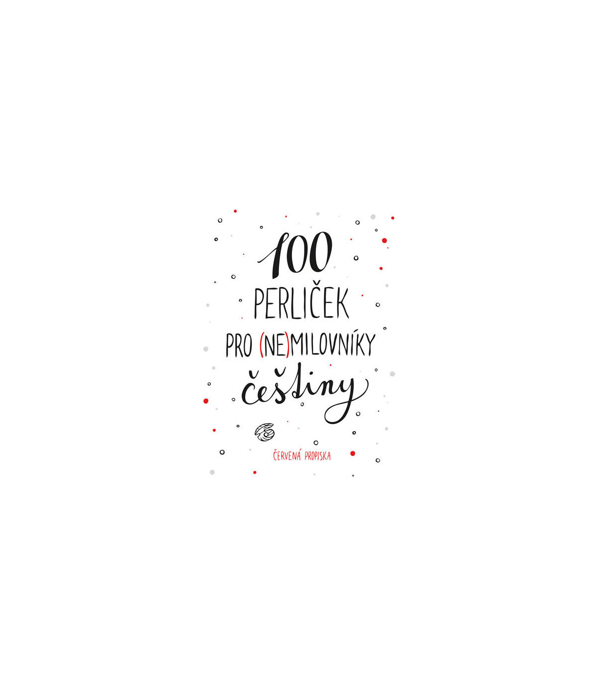 100 perliček pro (ne)milovníky češtiny